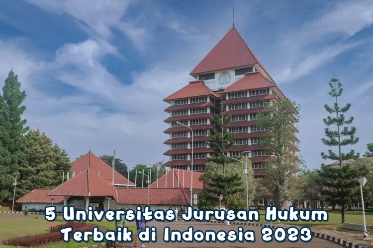 5 Universitas Jurusan Hukum Terbaik di Indonesia 2023
